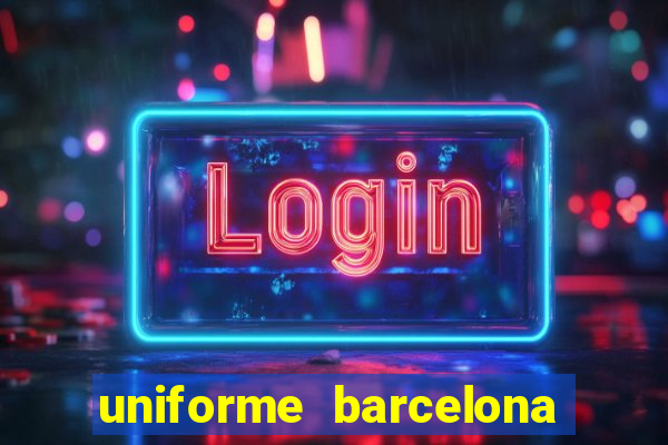 uniforme barcelona 2019 dls